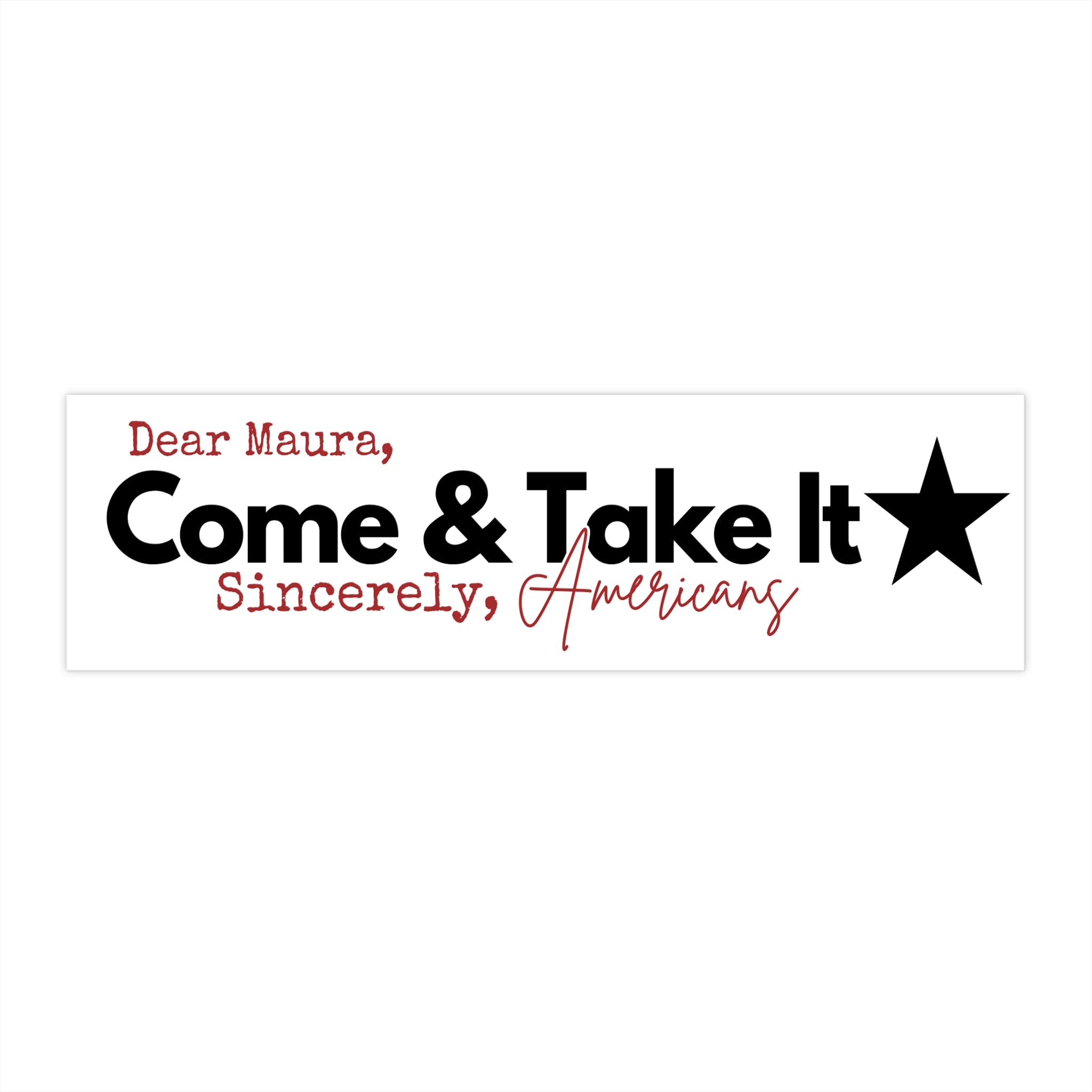 Come & Take It Bumper Sticker — "Dear Maura, Come & Take It" Patriotic Car Decal